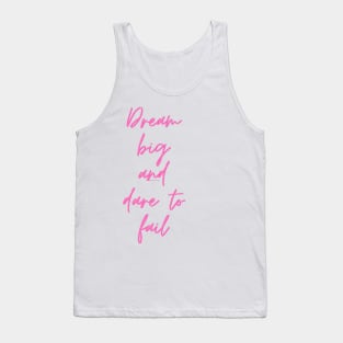 Dream Big and Dare to Fail Tank Top